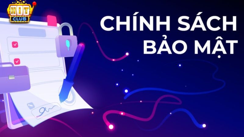 Chính sách bảo mật Hit Club vô cùng đặc biệt và an toàn