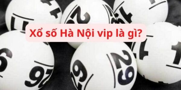 Điểm khác nhau của xổ số VIP Hà Nội